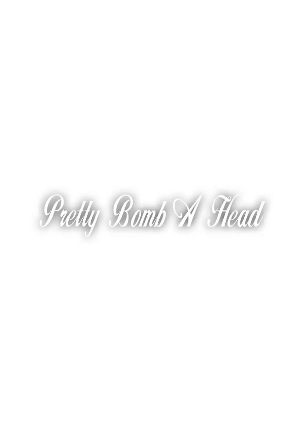 Pretty Bomb A Head 2ページ